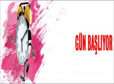 GÜN BAŞLIYOR